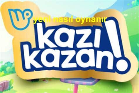 yeni kazı kazan nasıl oynanır öğren